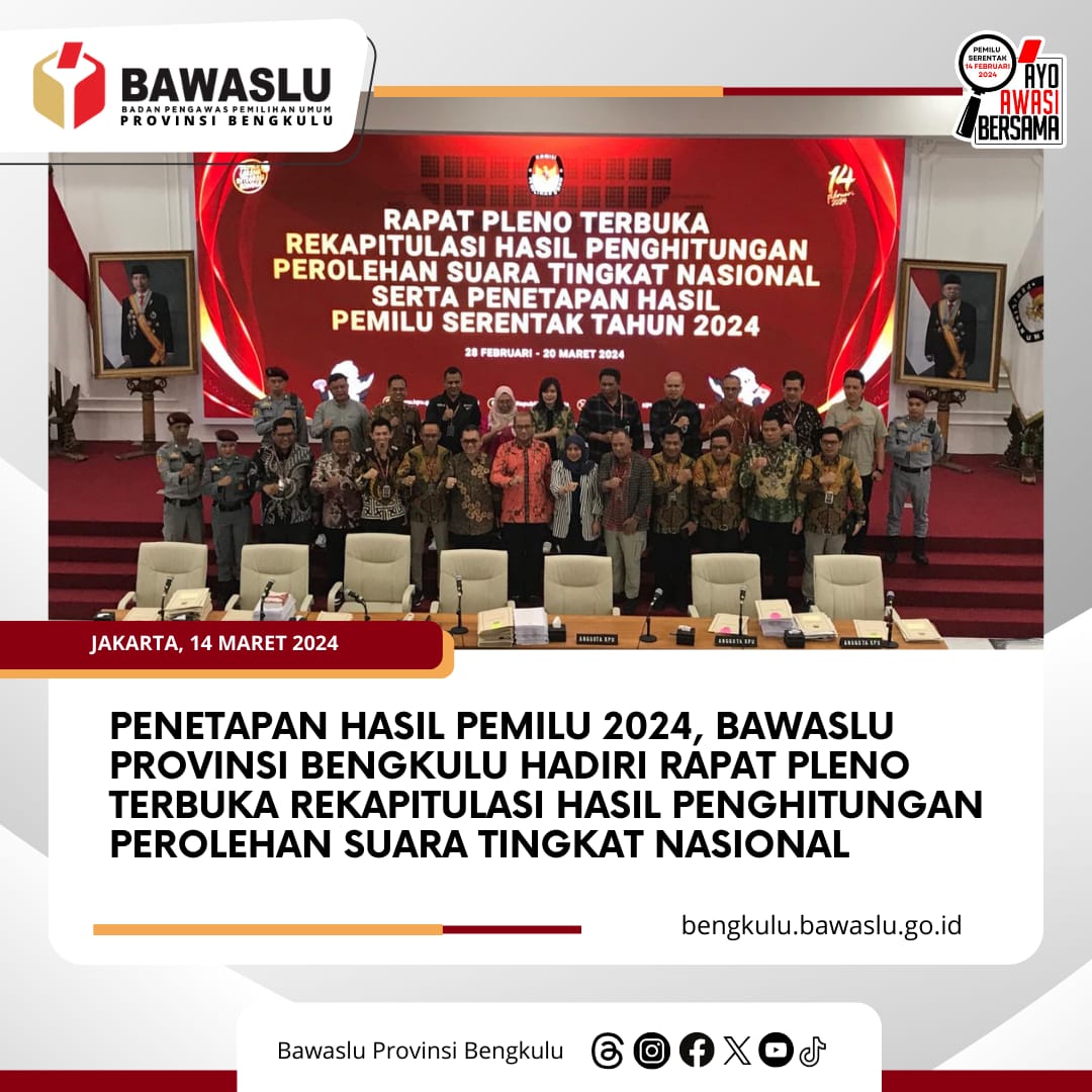 Penetapan Hasil Pemilu 2024, Bawaslu Provinsi Bengkulu Hadiri Rapat Pleno Terbuka Rekapitulasi Hasil Penghitungan Perolehan Suara Tingkat Nasional