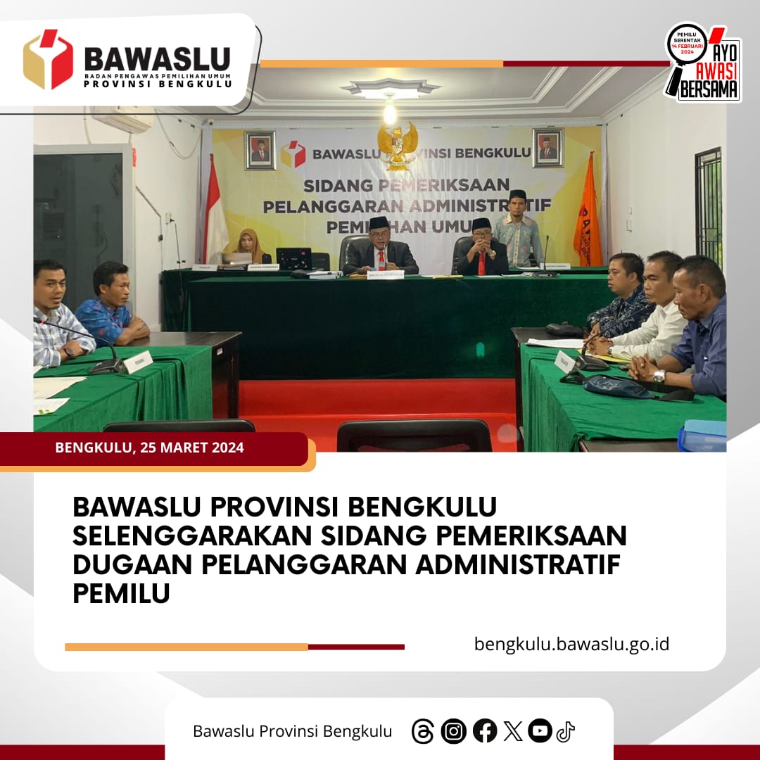 Bawaslu Provinsi Bengkulu selenggarakan Sidang Pemeriksaan Dugaan Pelanggaran Administratif Pemilu