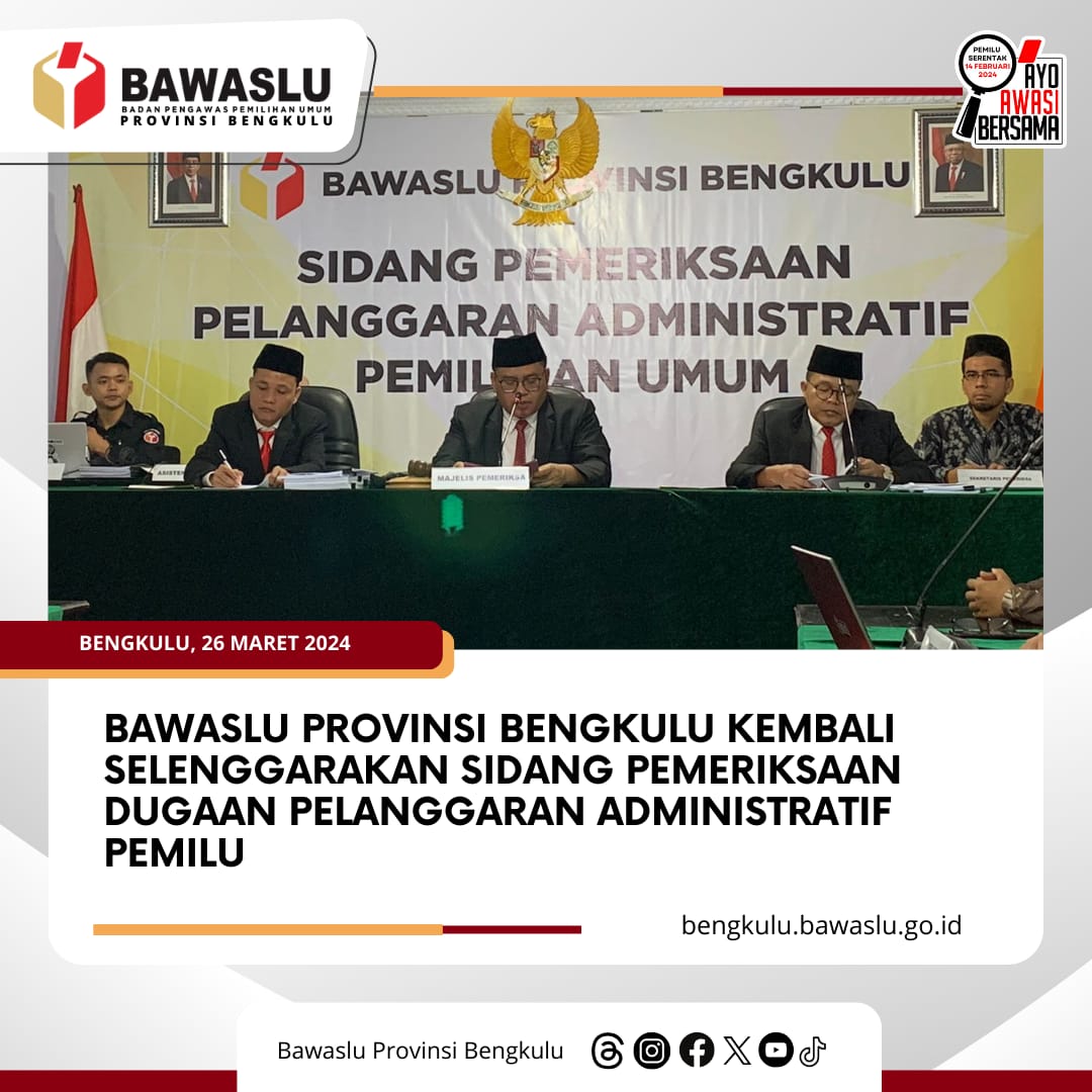 Bawaslu Provinsi Bengkulu Kembali Selenggarakan Sidang Pemeriksaan Dugaan Pelanggaran Administratif Pemilu