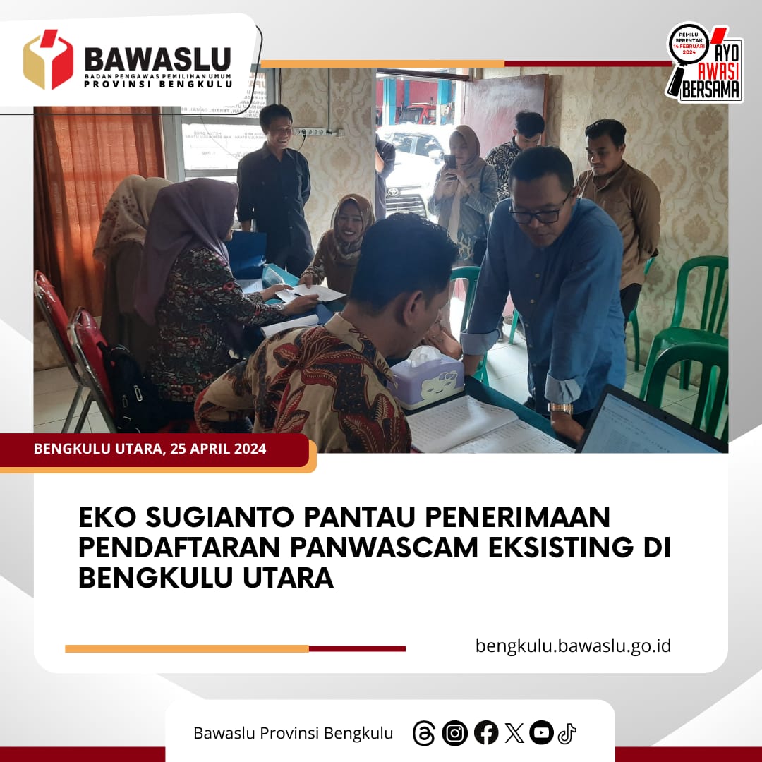 Eko Sugianto Pantau Penerimaan Pendaftaran Panwascam Eksisting di Bengkulu Utara