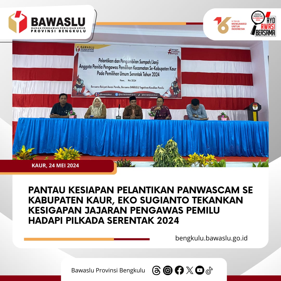 Pantau Kesiapan Pelantikan Panwascam se Kabupaten Kaur, Eko Sugianto Tekankan Kesigapan Jajaran Pengawas Pemilu Hadapi Pilkada Serentak 2024