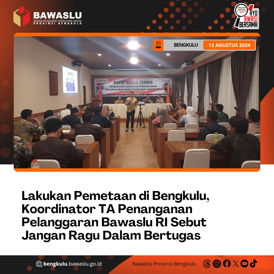 Lakukan Pemetaan di Bengkulu, Koordinator TA Penanganan Pelanggaran Bawaslu RI Sebut Jangan Ragu Dalam Bertugas