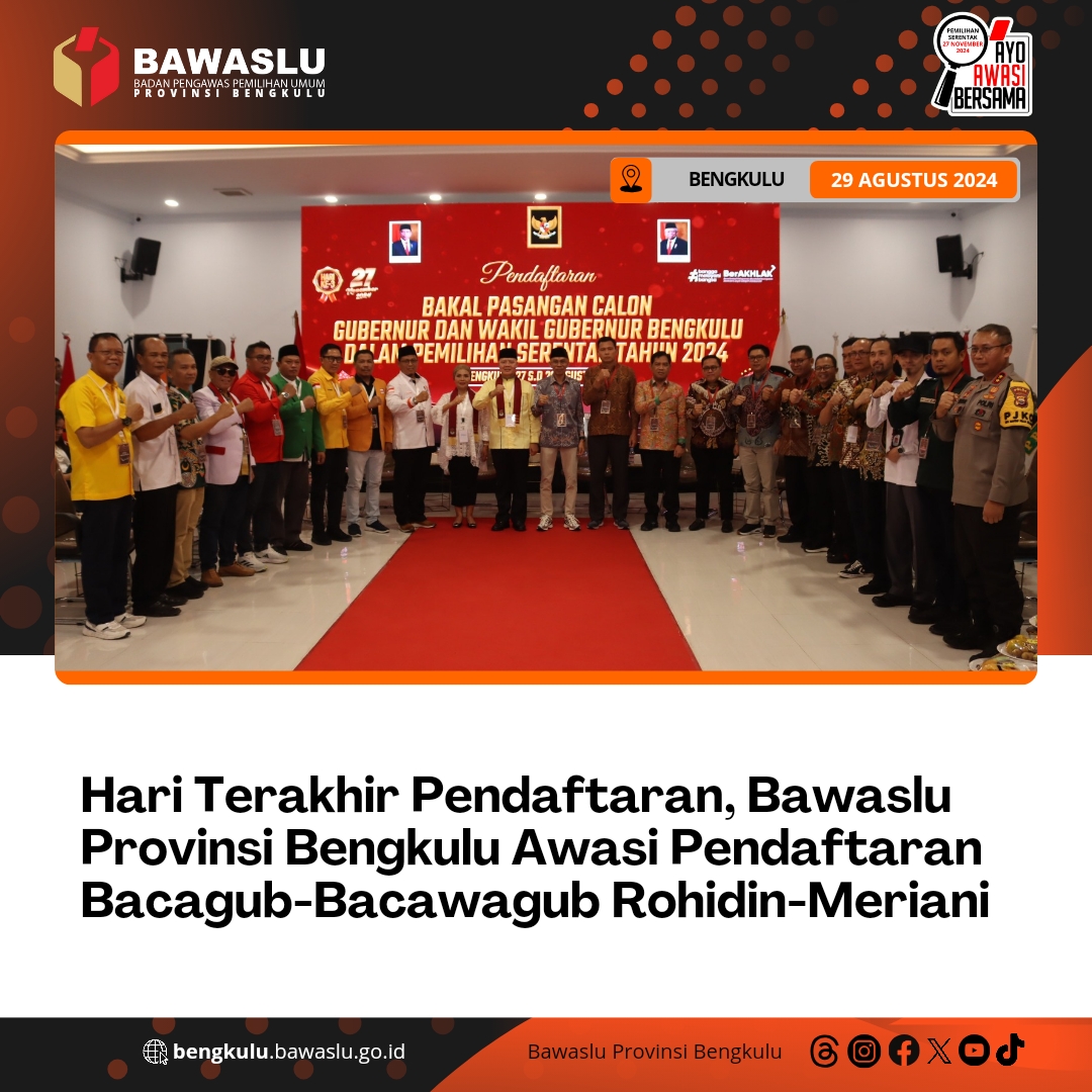 Hari Terakhir Pendaftaran, Bawaslu Provinsi Bengkulu Awasi Pendaftaran Bacagub-Bacawagub Rohidin-Meriani