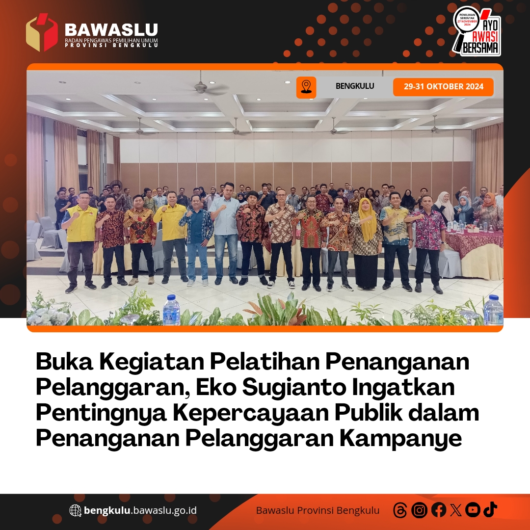 Buka Kegiatan Pelatihan Penanganan Pelanggaran, Eko Sugianto Ingatkan Pentingnya Kepercayaan Publik dalam Penanganan Pelanggaran Kampanye