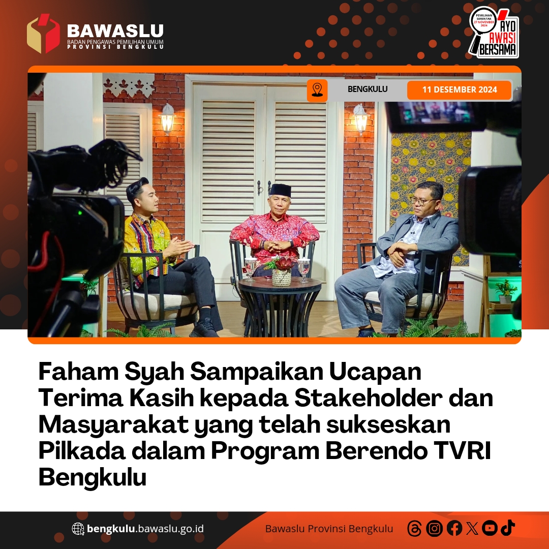 Faham Syah Sampaikan Ucapan Terima Kasih kepada Stakeholder dan Masyarakat yang telah sukseskan Pilkada dalam Program Berendo TVRI Bengkulu