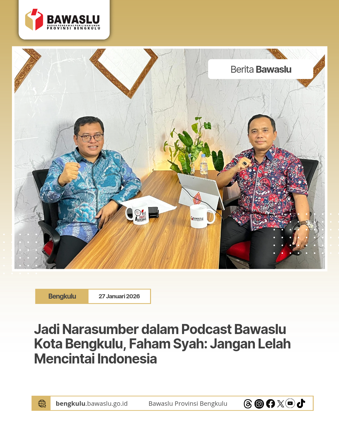 Jadi Narasumber dalam Podcast Bawaslu Kota Bengkulu, Faham Syah: Jangan Lelah Mencintai Indonesia