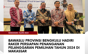 Bawaslu Provinsi Bengkulu Hadiri Raker Persiapan Penanganan Pelanggaran Pemilihan Tahun 2024 di Makassar