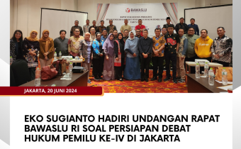 Eko Sugianto Hadiri Undangan Rapat Bawaslu RI soal Persiapan Debat Hukum Pemilu ke-IV di Jakarta