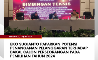 Eko Sugianto Paparkan Potensi Penanganan Pelanggaran Terhadap Bakal Calon Perseorangan Pada Pemilihan Tahun 2024