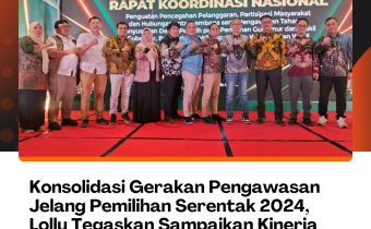 Konsolidasi Gerakan Pengawasan Jelang Pemilihan Serentak 2024, Lolly Tegaskan Sampaikan Kinerja pada Masyarakat