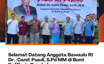 Selamat Datang Anggota Bawaslu RI, Dr. (Cand) Puadi S.Pd.MM di Bumi Rafflesia Bengkulu