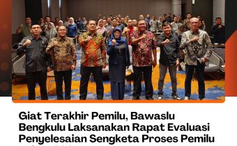Giat Terakhir Pemilu, Bawaslu Bengkulu Laksanakan Rapat Evaluasi Penyelesaian Sengketa Proses Pemilu Tahun 2024