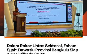 Dalam Rakor Lintas Sektoral, Faham Syah: Bawaslu Provinsi Bengkulu Siap Awasi Pilkada 2024!