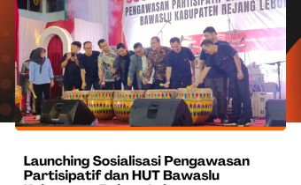 Launching Sosialisasi Pengawasan Partisipatif dan HUT Bawaslu Kabupaten Rejang Lebong