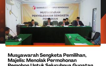 Musyawarah Sengketa Pemilihan, Majelis: Menolak Permohonan Pemohon Untuk Seluruhnya Gugatan Bapaslon Gubernur Perseorangan