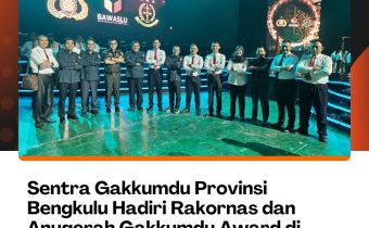Sentra Gakkumdu Provinsi Bengkulu Hadiri Rakornas dan Anugerah Gakkumdu Award di Jakarta