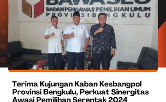 Terima Kujungan Kaban Kesbangpol Provinsi Bengkulu, Perkuat Sinergitas Awasi Pemilihan Serentak 2024