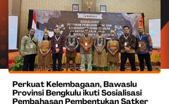 Perkuat Kelembagaan, Bawaslu Provinsi Bengkulu ikuti Sosialisasi Pembahasan Pembentukan Satker Bawaslu Kabupaten/Kota