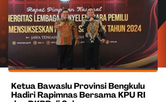Ketua Bawaslu Provinsi Bengkulu Hadiri Rapimnas Bersama KPU RI dan DKPP di Solo
