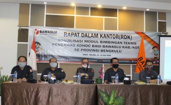 RDK SOSIALISASI MODUL BIMBINGAN TEKNIS PENGAWAS ADHOC BAGI BAWASLU KABUPATEN/KOTA SE- PROVINSI BENGKULU