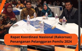Rapat Koordinasi Nasional (Rakornas) Penanganan Pelanggaran Pemilu 2024