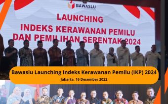 BAWASLU Launcing Indeks Kerawanan Pemilu (IKP) 2024