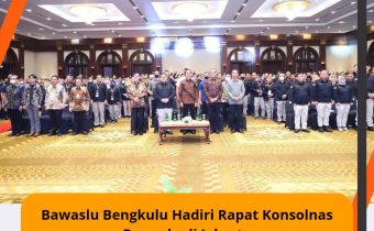 Bawaslu Bengkulu Hadiri Rapat Konsolnas Bawaslu di Jakarta