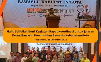 Halid Saifullah Ikuti Kegiatan Rapat Koordinasi untuk Jajaran Ketua Bawaslu Provinsi dan Bawaslu Kabupaten/Kota