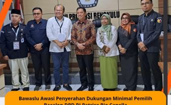 Bawaslu Awasi Penyerahan Dukungan Minimal Pemilih Bacalon DPD RI Patrice Rio Capella