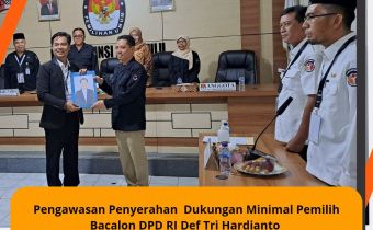 Pengawasan Penyerahan Dukungan Minimal Pemilih Bacalon DPD RI Def Tri Hardianto