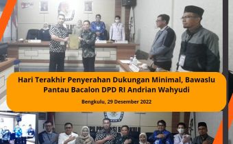 Hari Terakhir Penyerahan Dukungan Minimal, Bawaslu Pantau Bacalon DPD RI Andrian Wahyudi