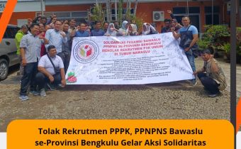 Tolak Rekrutmen PPPK, PPNPNS Bawaslu se-Provinsi Bengkulu Gelar Aksi Solidaritas
