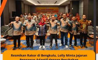 Resmikan Rakor di Bengkulu, Lolly Minta Jajaran Pengawas Adaptif dengan Perubahan