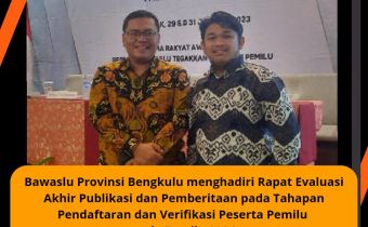Bawaslu Provinsi Bengkulu Menghadiri Rapat Evaluasi Akhir Publikasi dan Pemberitaan pada Tahapan Pendaftaran dan Verifikasi Peserta Pemilu pada Pemilu 2024