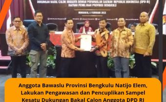 Anggota Bawaslu Provinsi Bengkulu Natijo Elem,Lakukan Pengawasan Penentuan dan Pencuplikan Sampel Kesatu Dukungan Bakal Calon Anggota DPD RI