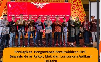 Persiapkan Pengawasan Pemutakhiran DPT, Bawaslu Gelar Rakor, MoU dan Luncurkan Aplikasi Terbaru