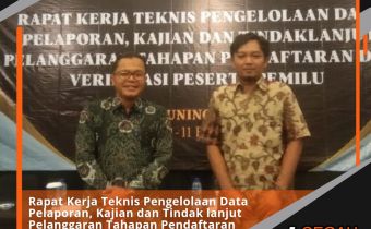 Rapat Kerja Teknis Pengelolaan Data Pelaporan, Kajian dan Tindak lanjut Pelanggaran Tahapan Pendaftaran dan Verifikasi Peserta Pemilu.