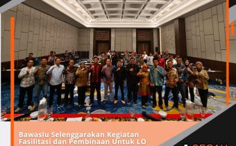 Bawaslu Selenggarakan Kegiatan Fasilitasi dan Pembinaan Untuk LO Bakal Calon DPDÂ 
