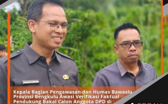 Kepala Bagian Pengawasan dan Humas Bawaslu Provinsi Bengkulu Awasi Verifikasi Faktual Pendukung Bakal Calon Anggota DPD di Kabupaten Kepahiang