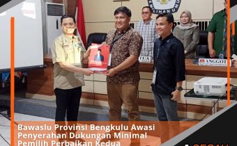 Bawaslu Provinsi Bengkulu Awasi Penyerahan Dukungan Minimal Pemilih Perbaikan Kedua Sultan B. Najamudin