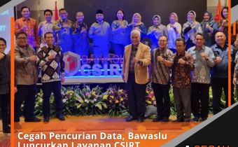 Cegah Kebocoran Data, Bawaslu Luncurkan Layanan CSIRT