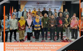 Focussed Group Discussion Penanganan Pelanggaran Netralitas TNI dan Polri Pada Pemilihan Umum Serentak Tahun 2024