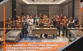 Siap Sukseskan Pemilu 2024, Bawaslu Selenggarakan MOU dengan DPD PPUAD dan MAFINDO
