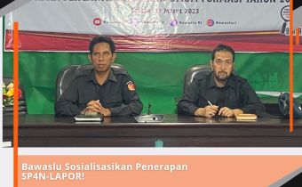 Bawaslu Sosialisasikan Penerapan SP4N-LAPOR!