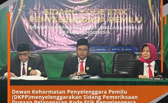 Dewan Kehormatan Penyelenggara Pemilu (DKPP)menyelenggarakan Sidang Pemeriksaan Dugan Pelanggaran Kode Etik Penyelenggara Pemilu Terkait Seleksi PPS