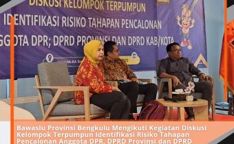 Bawaslu Provinsi Bengkulu Mengikuti Kegiatan Diskusi Kelompok Terpumpun Identifikasi Risiko Tahapan Pencalonan Anggota DPR, DPRD Provinsi dan DPRD Kabupaten/Kota Yang Diselenggarakan Bawaslu RI