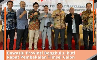 Bawaslu Provinsi Bengkulu ikuti Rapat Pembekalan Timsel Calon Anggota Bawaslu Provinsi