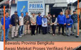 Bawaslu Provinsi Bengkulu Awasi Melekat Proses Verifikasi Faktual Kepengurusan Partai PRIMA
