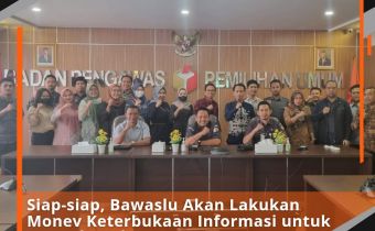Siap-siap, Bawaslu Akan Lakukan Monev Keterbukaan Informasi untuk Bawaslu Kabupaten/Kota
