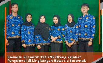 Bawaslu RI Lantik 132 PNS Orang Pejabat Fungsional di Lingkungan Bawaslu Serentak Seluruh Indonesia